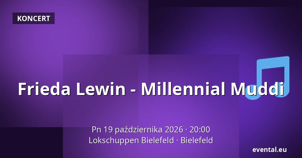 Frieda Lewin - Millennial Muddi — Lokschuppen Bielefeld, Bielefeld