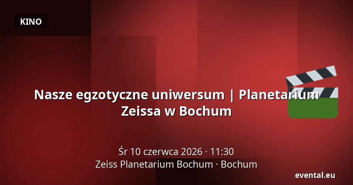 Nasze egzotyczne uniwersum | Planetarium Zeissa w Bochum — Zeiss Planetarium Bochum, Bochum