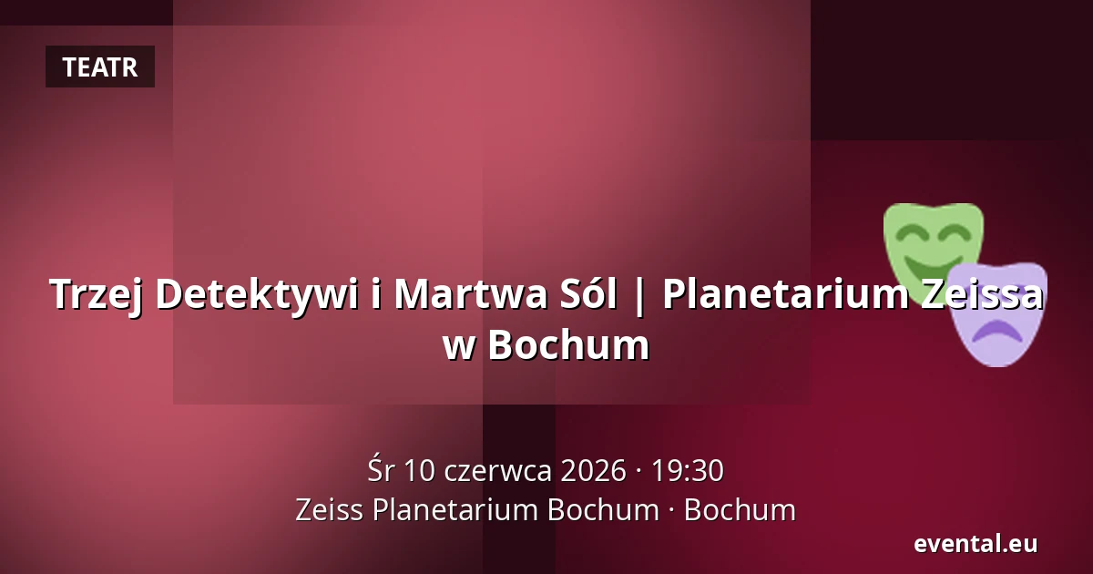 Trzej Detektywi i Martwa Sól | Planetarium Zeissa w Bochum — Zeiss Planetarium Bochum, Bochum