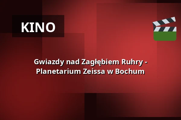Gwiazdy nad Zagłębiem Ruhry - Planetarium Zeissa w Bochum — Zeiss Planetarium Bochum, Bochum