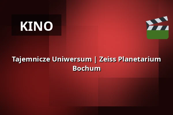 Tajemnicze Uniwersum | Zeiss Planetarium Bochum — Zeiss Planetarium Bochum, Bochum