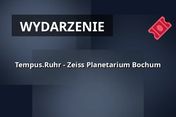 Tempus.Ruhr - Zeiss Planetarium Bochum — Zeiss Planetarium Bochum, Bochum