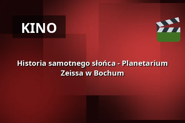 Historia samotnego słońca - Planetarium Zeissa w Bochum — Zeiss Planetarium Bochum, Bochum