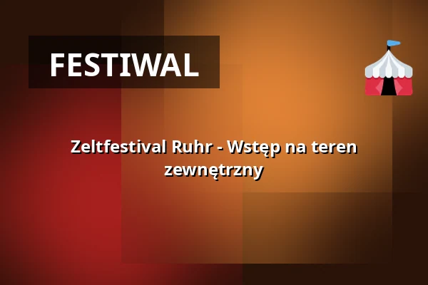 Zeltfestival Ruhr - Wstęp na teren zewnętrzny — Zeltfestival Ruhr, Bochum