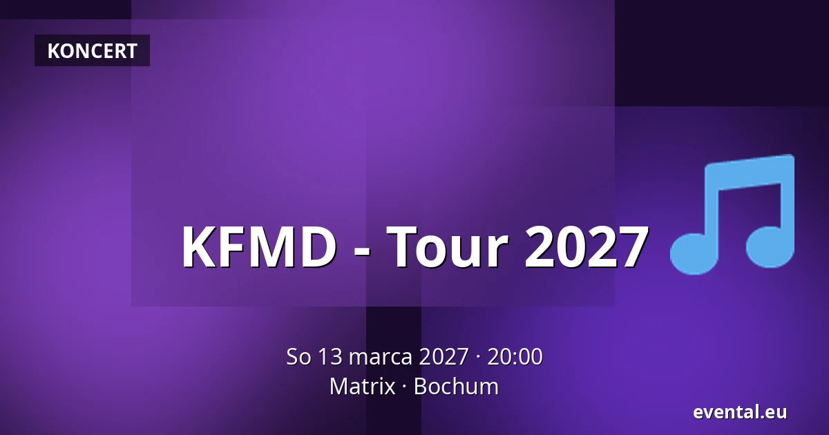 KFMD - Tour 2027 — Matrix, Bochum