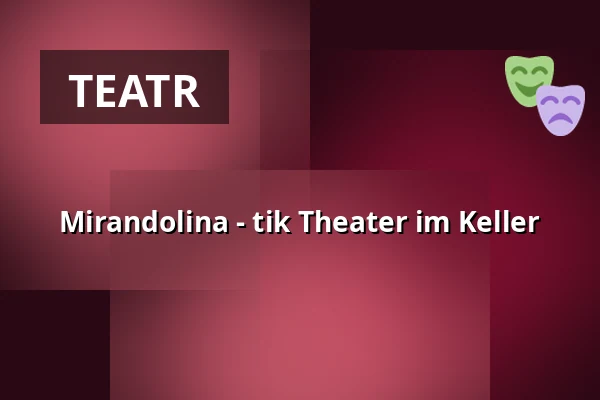 Mirandolina - tik Theater im Keller — tik Theater im Keller, Bonn