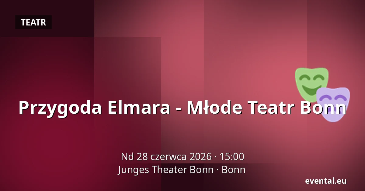 Przygoda Elmara - Młode Teatr Bonn — Junges Theater Bonn, Bonn