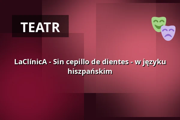 LaClínicA - Sin cepillo de dientes - w języku hiszpańskim — Brotfabrik, Bonn