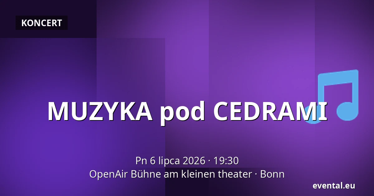 MUZYKA pod CEDRAMI — OpenAir Bühne am kleinen theater, Bonn