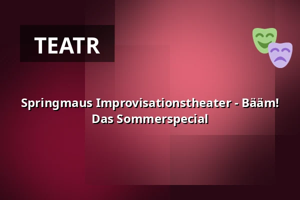 Springmaus Improvisationstheater - Bääm! Das Sommerspecial — Haus der Springmaus, Bonn