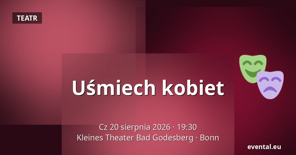 Uśmiech kobiet — Kleines Theater Bad Godesberg, Bonn
