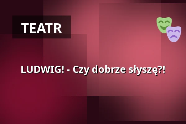 LUDWIG! - Czy dobrze słyszę?! — Haus der Springmaus, Bonn