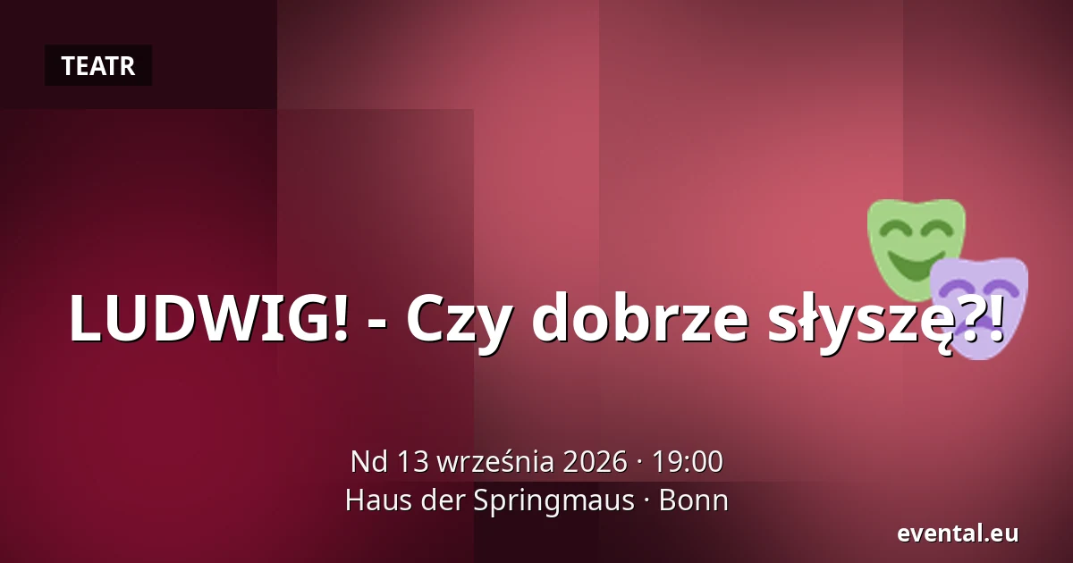 LUDWIG! - Czy dobrze słyszę?! — Haus der Springmaus, Bonn