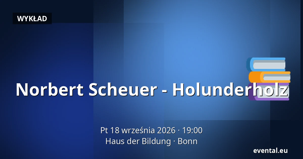 Norbert Scheuer - Holunderholz — Haus der Bildung, Bonn