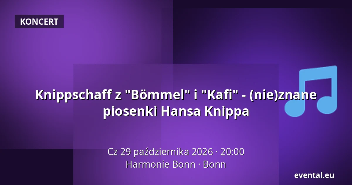 Knippschaff z "Bömmel" i "Kafi" - (nie)znane piosenki Hansa Knippa — Harmonie Bonn, Bonn