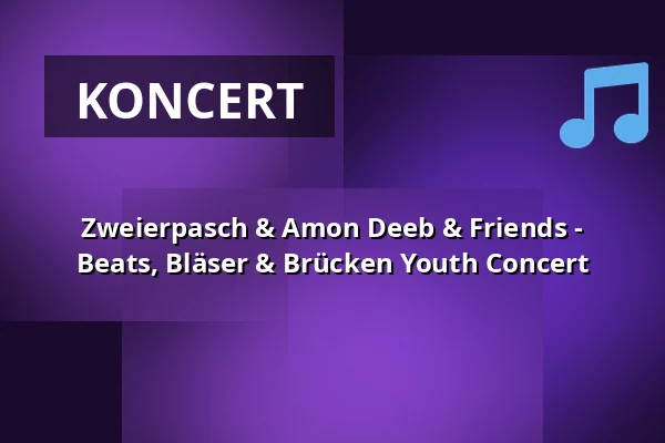Zweierpasch & Amon Deeb & Friends - Beats, Bläser & Brücken Youth Concert — Harmonie Bonn, Bonn