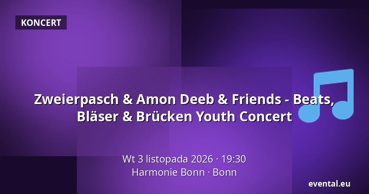 Zweierpasch & Amon Deeb & Friends - Beats, Bläser & Brücken Youth Concert — Harmonie Bonn, Bonn