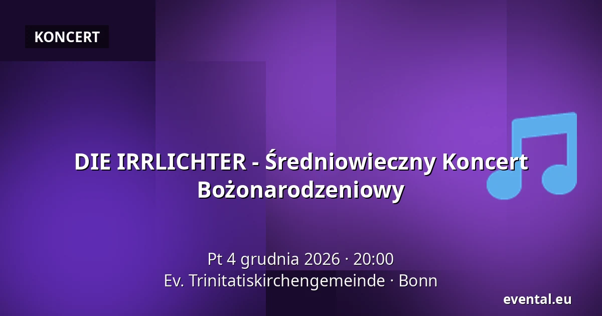 DIE IRRLICHTER - Średniowieczny Koncert Bożonarodzeniowy — Ev. Trinitatiskirchengemeinde, Bonn