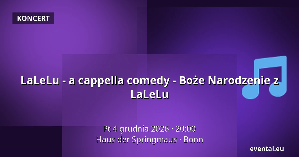 LaLeLu - a cappella comedy - Boże Narodzenie z LaLeLu — Haus der Springmaus, Bonn