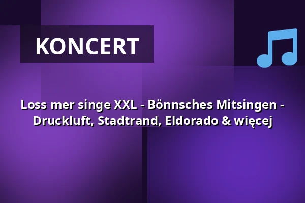 Loss mer singe XXL - Bönnsches Mitsingen - Druckluft, Stadtrand, Eldorado & więcej — Zeughaus der Beueler Stadtsoldaten, Bonn