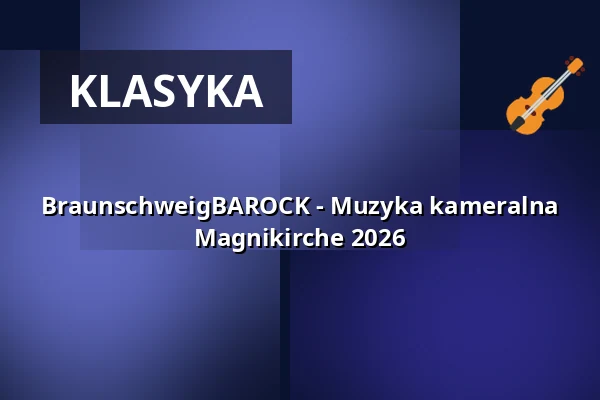 BraunschweigBAROCK - Muzyka kameralna Magnikirche 2026 — Magnikirche, Braunschweig