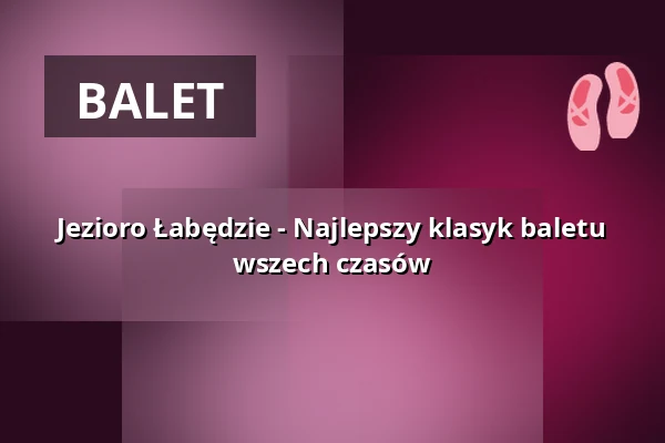 Jezioro Łabędzie - Najlepszy klasyk baletu wszech czasów — Bregenzer Festspiel- und Kongresshaus, Bregenz