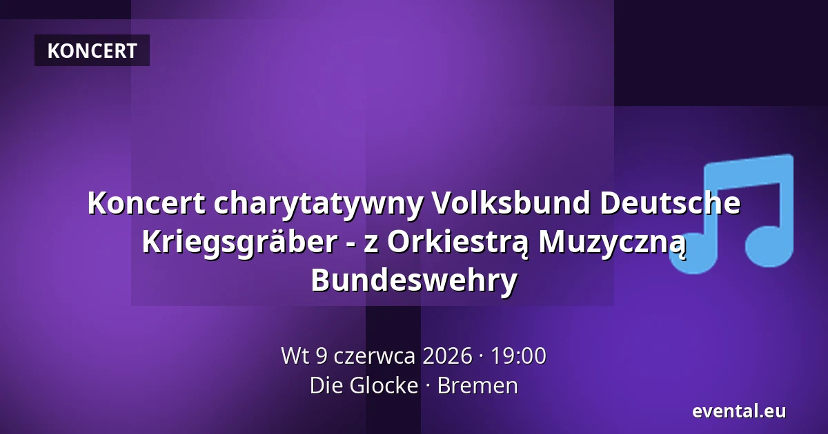 Koncert charytatywny Volksbund Deutsche Kriegsgräber - z Orkiestrą Muzyczną Bundeswehry — Die Glocke, Bremen