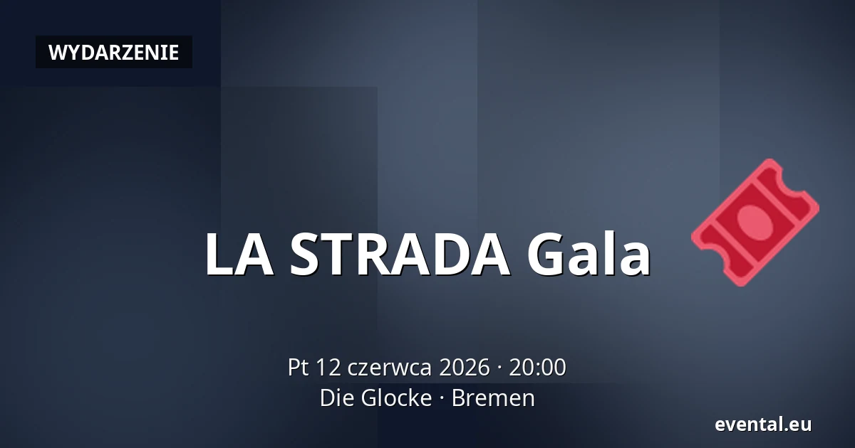 LA STRADA Gala — Die Glocke, Bremen