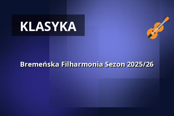 Bremeńska Filharmonia Sezon 2025/26 — Die Glocke, Bremen