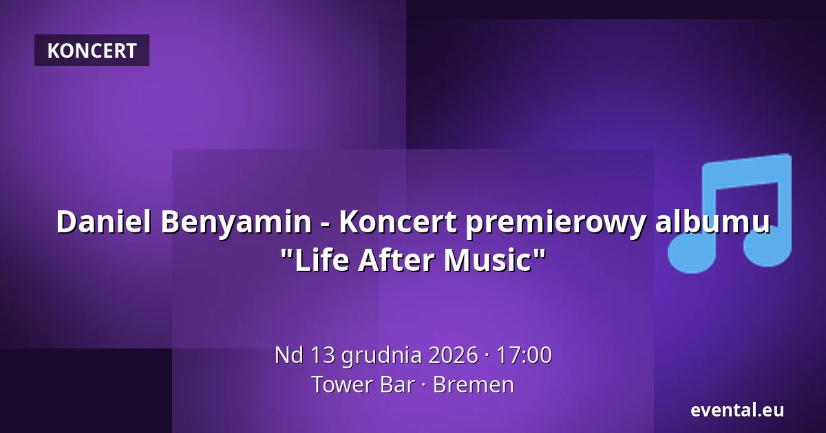 Daniel Benyamin - Koncert premierowy albumu "Life After Music" — Tower Bar, Bremen