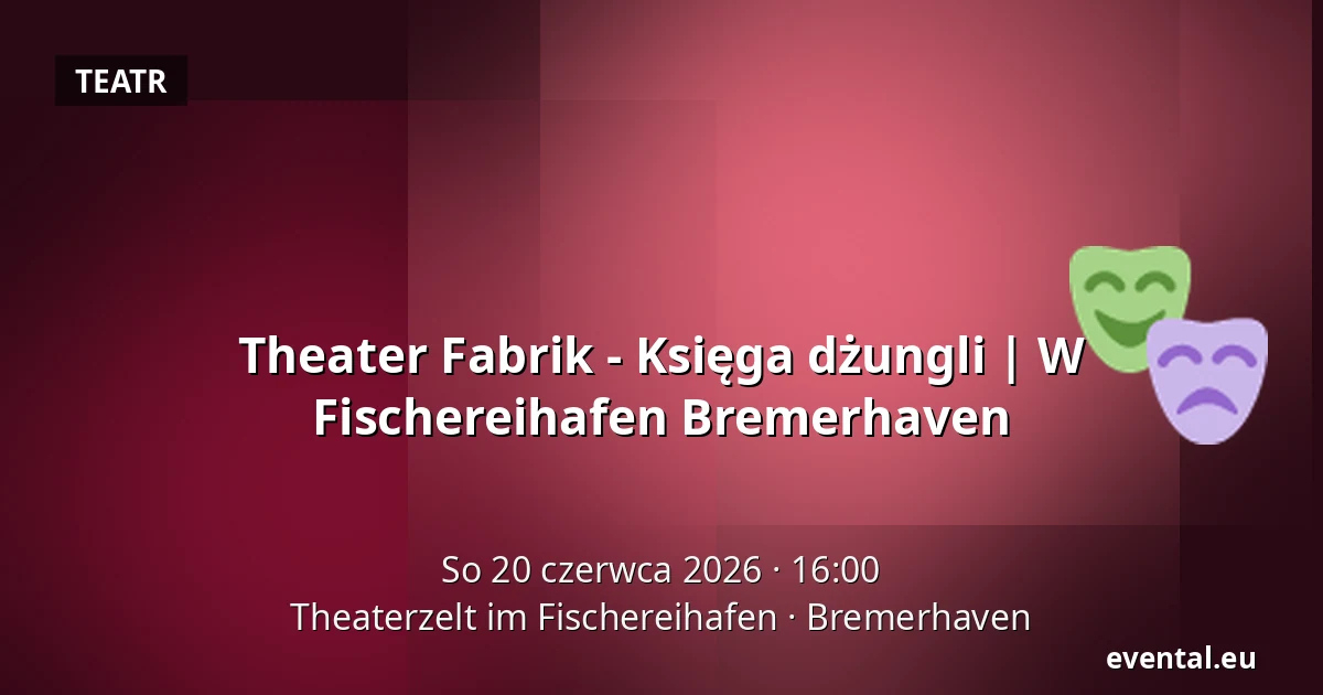 Theater Fabrik - Księga dżungli | W Fischereihafen Bremerhaven — Theaterzelt im Fischereihafen, Bremerhaven