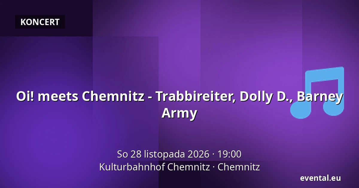 Oi! meets Chemnitz - Trabbireiter, Dolly D., Barney Army — Kulturbahnhof Chemnitz, Chemnitz