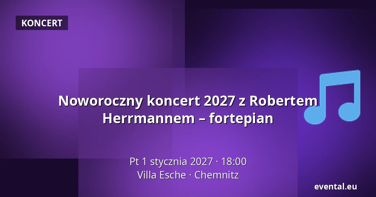 Noworoczny koncert 2027 z Robertem Herrmannem – fortepian — Villa Esche, Chemnitz