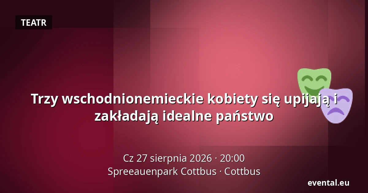 Trzy wschodnionemieckie kobiety się upijają i zakładają idealne państwo — Spreeauenpark Cottbus, Cottbus
