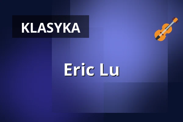 Eric Lu — Konzerthaus Dortmund, Dortmund