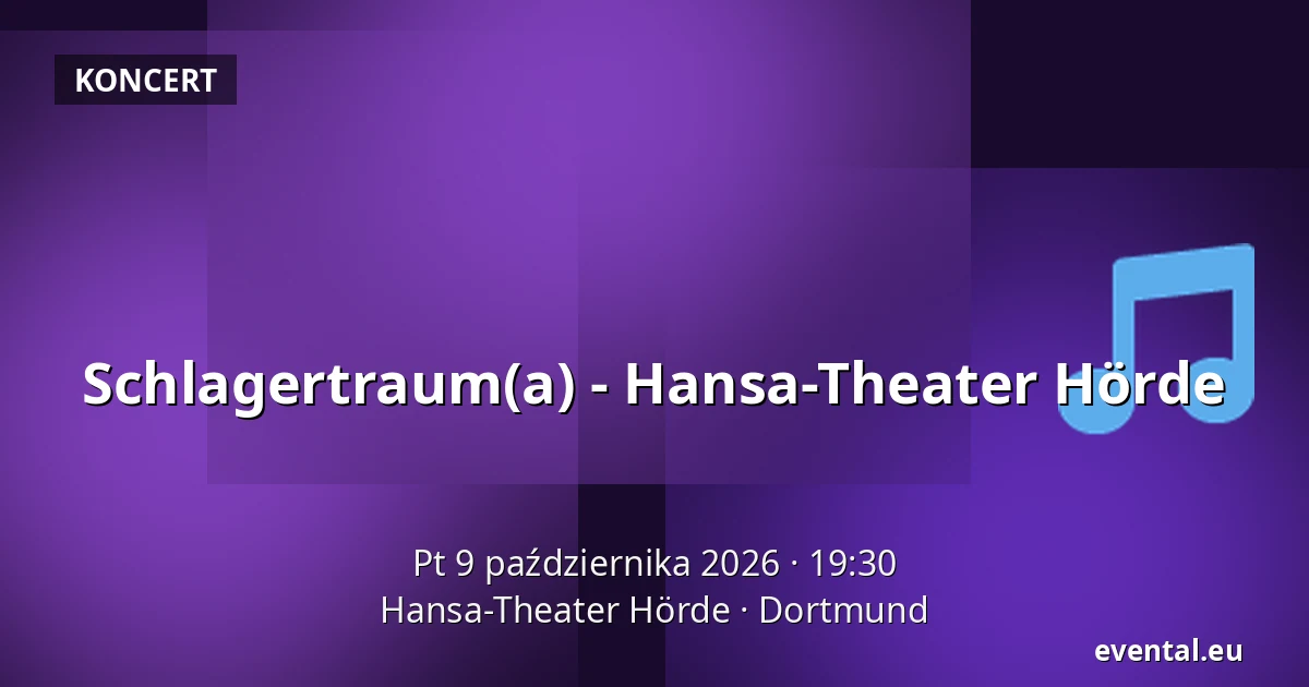 Schlagertraum(a) - Hansa-Theater Hörde — Hansa-Theater Hörde, Dortmund
