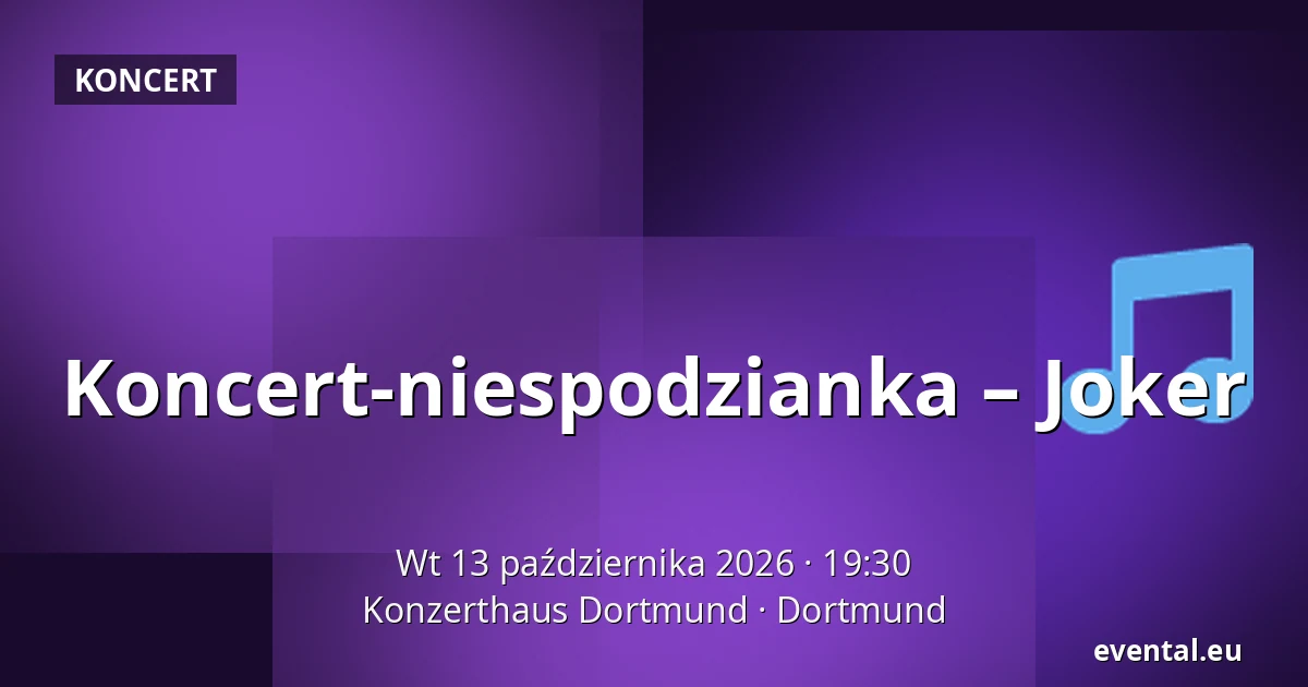 Koncert-niespodzianka – Joker — Konzerthaus Dortmund, Dortmund