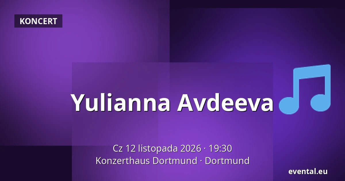 Yulianna Avdeeva — Konzerthaus Dortmund, Dortmund
