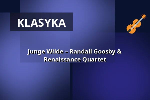 Junge Wilde – Randall Goosby & Renaissance Quartet — Konzerthaus Dortmund, Dortmund