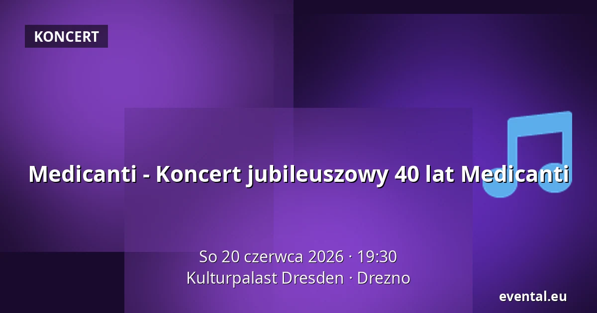 Medicanti - Koncert jubileuszowy 40 lat Medicanti — Kulturpalast Dresden, Drezno