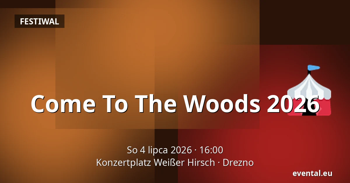 Come To The Woods 2026 — Konzertplatz Weißer Hirsch, Drezno
