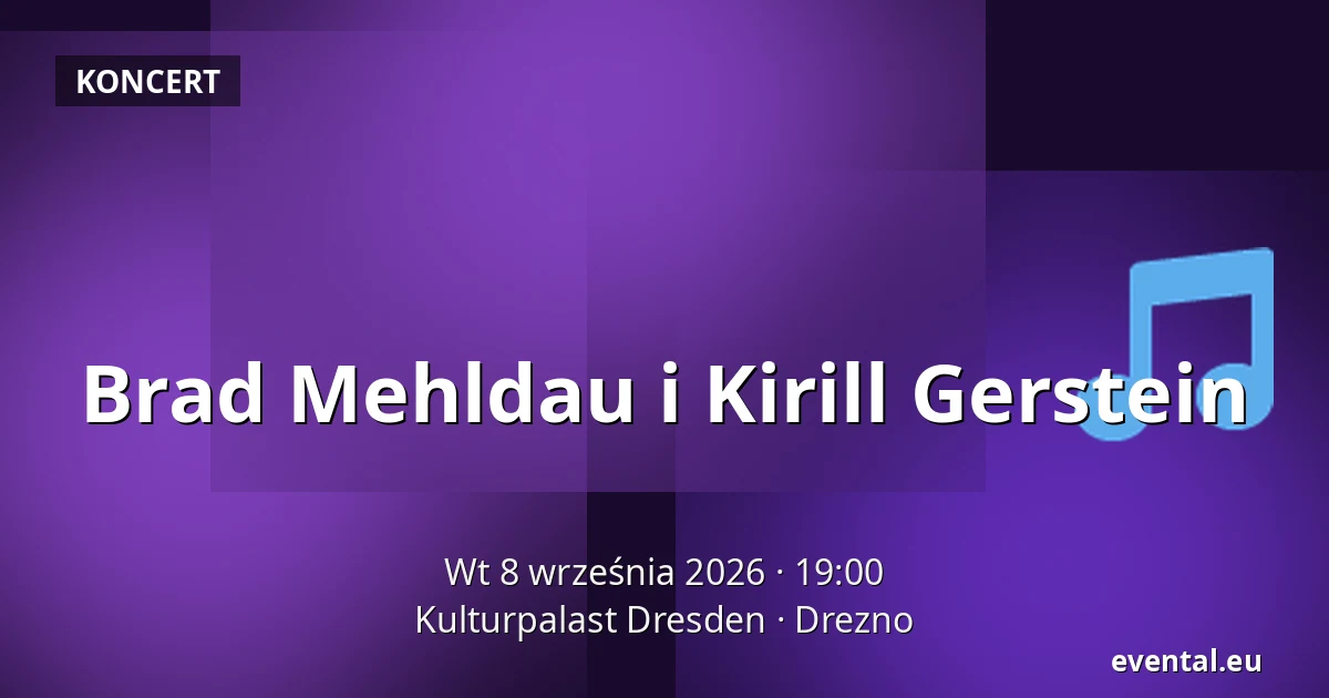Brad Mehldau i Kirill Gerstein — Kulturpalast Dresden, Drezno