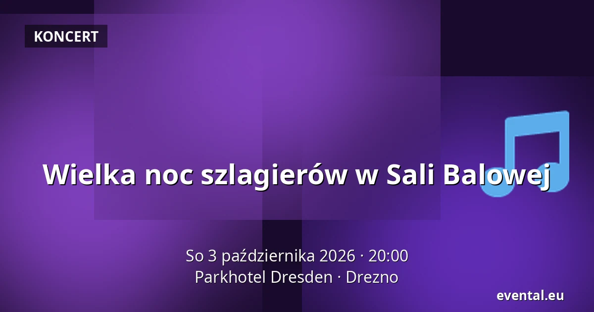 Wielka noc szlagierów w Sali Balowej — Parkhotel Dresden, Drezno