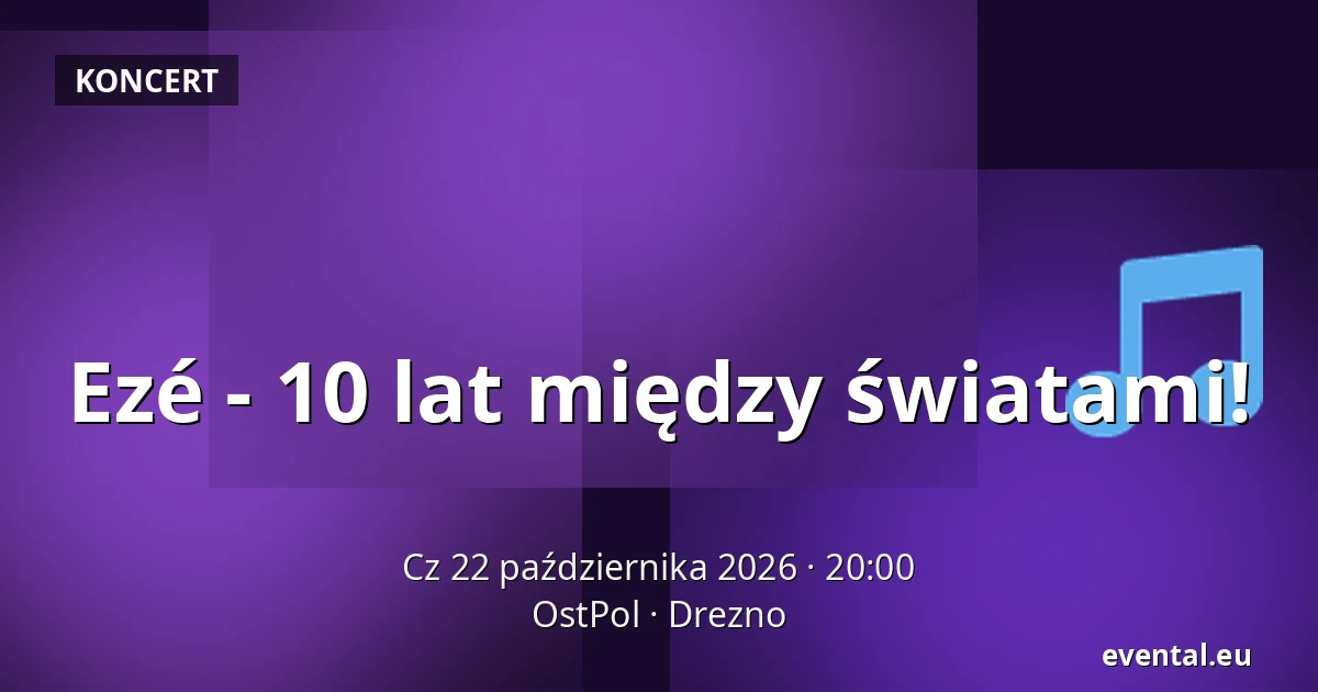 Ezé - 10 lat między światami! — OstPol, Drezno
