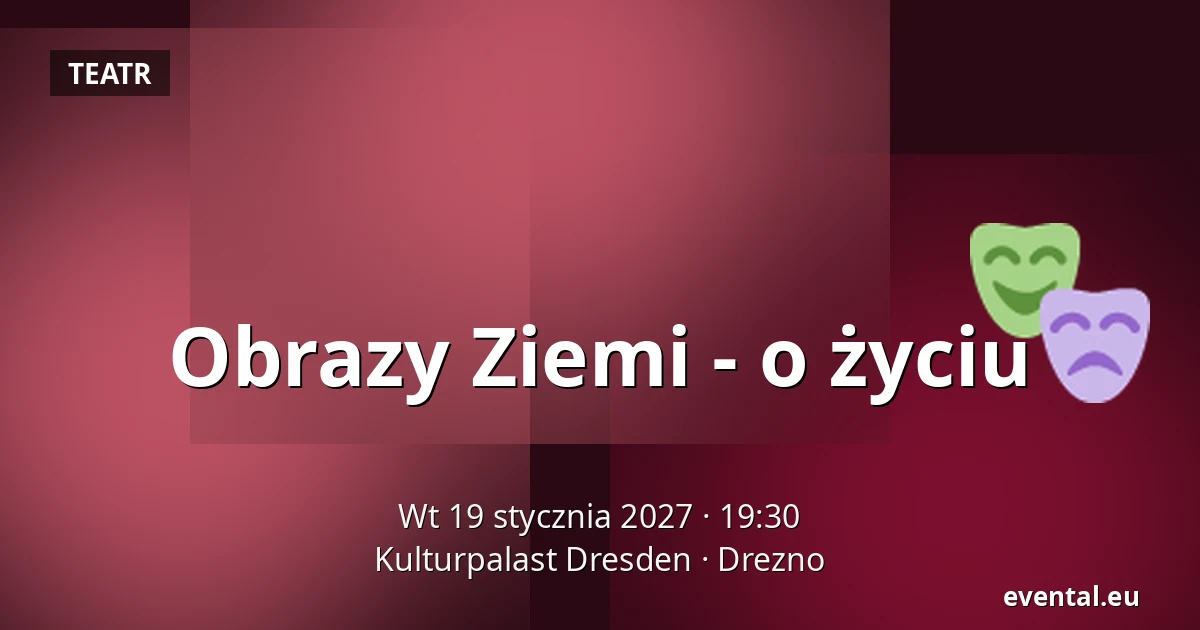 Obrazy Ziemi - o życiu — Kulturpalast Dresden, Drezno