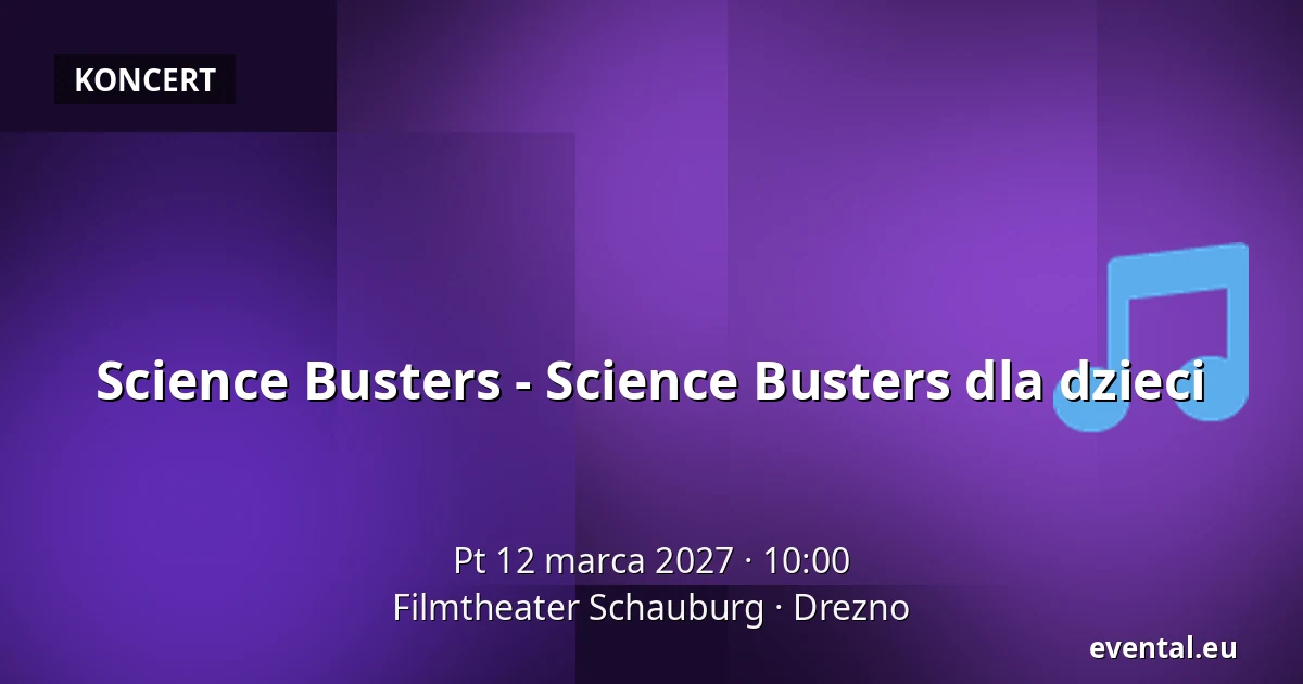 Science Busters - Science Busters dla dzieci — Filmtheater Schauburg, Drezno