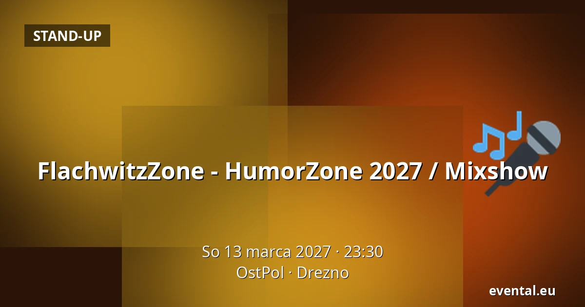 FlachwitzZone - HumorZone 2027 / Mixshow — OstPol, Drezno