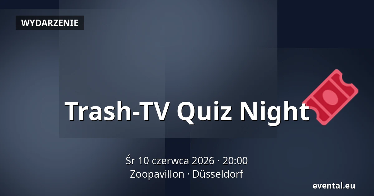 Trash-TV Quiz Night — Zoopavillon, Düsseldorf