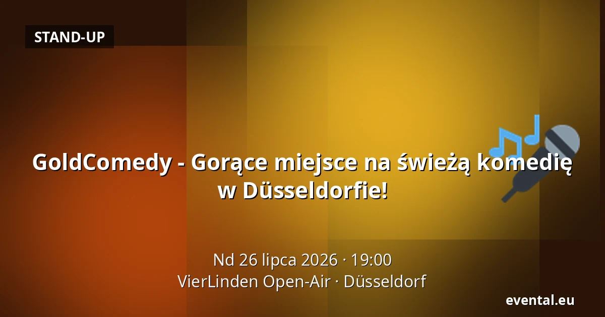 GoldComedy - Gorące miejsce na świeżą komedię w Düsseldorfie! — VierLinden Open-Air, Düsseldorf
