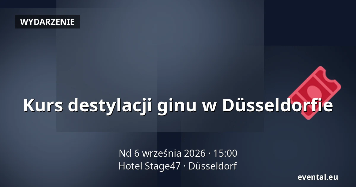 Kurs destylacji ginu w Düsseldorfie — Hotel Stage47, Düsseldorf